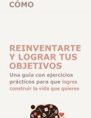 ¿Cómo reinventarte y lograr tus objetivos?