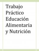 Trabajo Práctico Educación Alimentaria y Nutrición