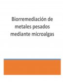 Biorremediación de metales pesados mediante microalgas