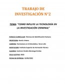 Trabajo de investigacion Como influye la tecnología en la investigación criminal